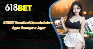 618BET Download Como Instalar o App e Começar a Jogar